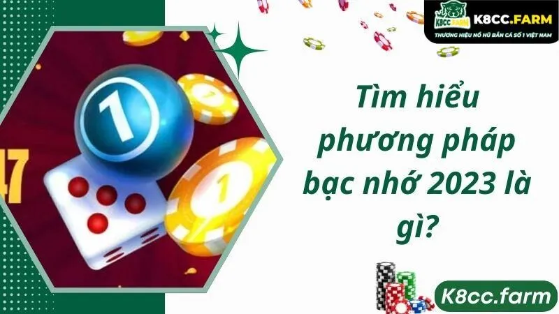 Tìm hiểu phương pháp bạc nhớ 2023 là gì?