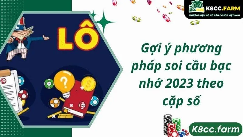 Gợi ý phương pháp soi cầu bạc nhớ 2023 theo cặp số