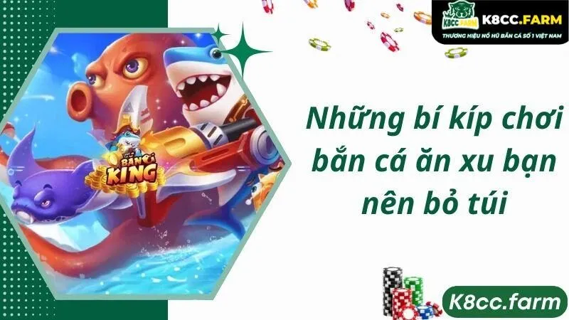 Những bí kíp chơi bắn cá ăn xu bạn nên bỏ túi