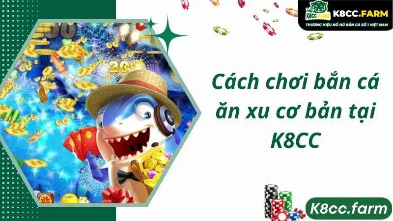 Cách chơi bắn cá ăn xu cơ bản tại K8CC