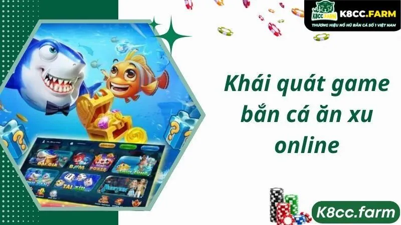 Khái quát game bắn cá ăn xu online