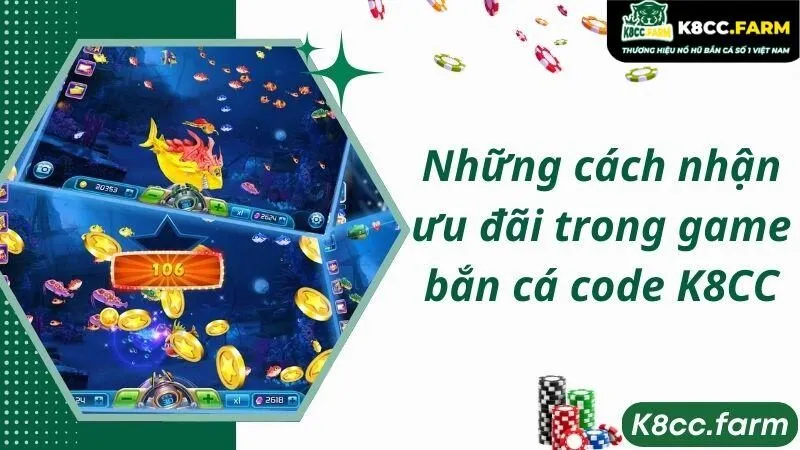 Những cách nhận ưu đãi trong game bắn cá code K8CC