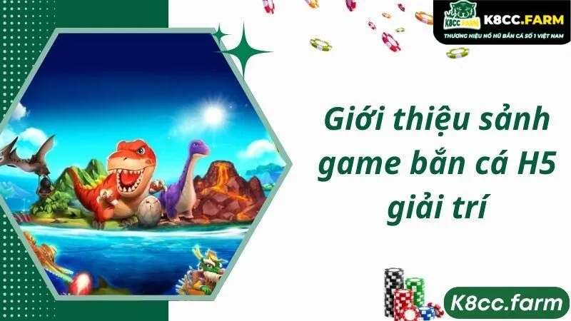 Giới thiệu sảnh game bắn cá H5 giải trí