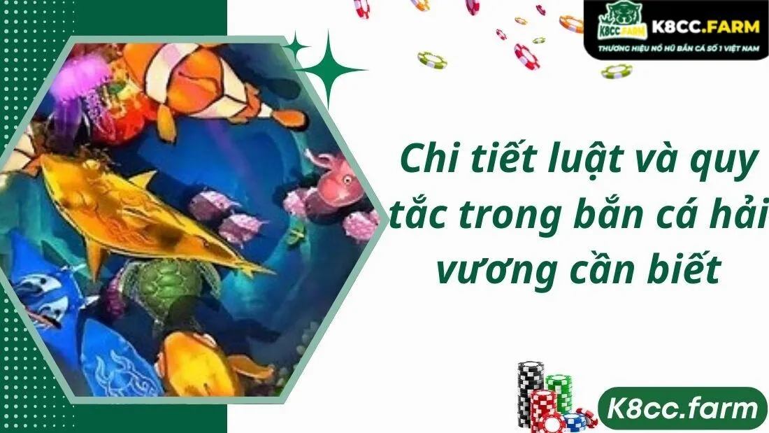 Chi tiết luật và quy tắc trong bắn cá hải vương cần biết