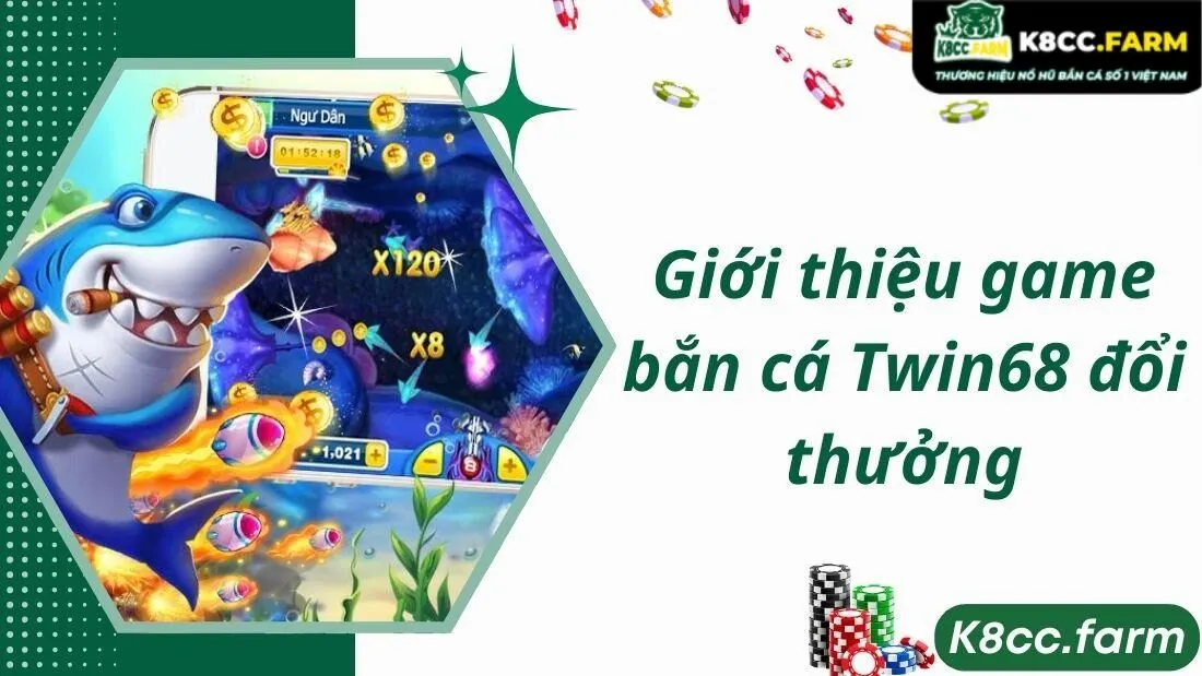 Giới thiệu game bắn cá Twin68 đổi thưởng