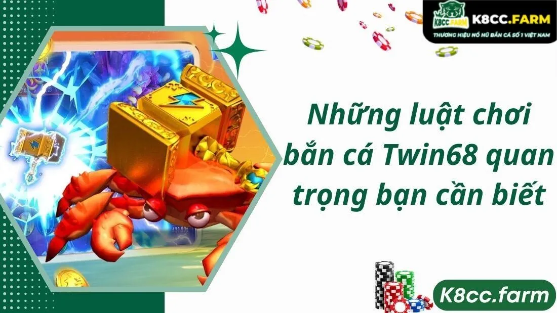 Những luật chơi bắn cá Twin68 quan trọng bạn cần biết