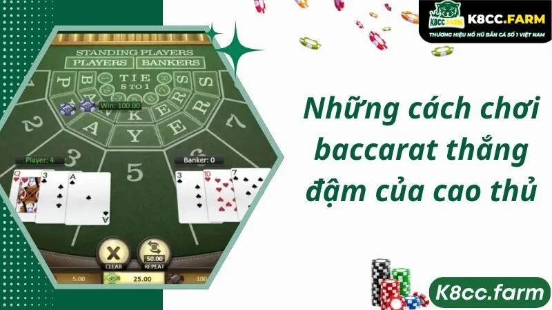 Những cách chơi baccarat thắng đậm của cao thủ