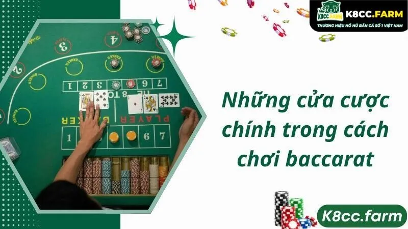 Những cửa cược chính trong cách chơi baccarat