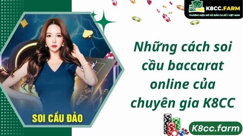 Những cách soi cầu baccarat online của chuyên gia K8CC