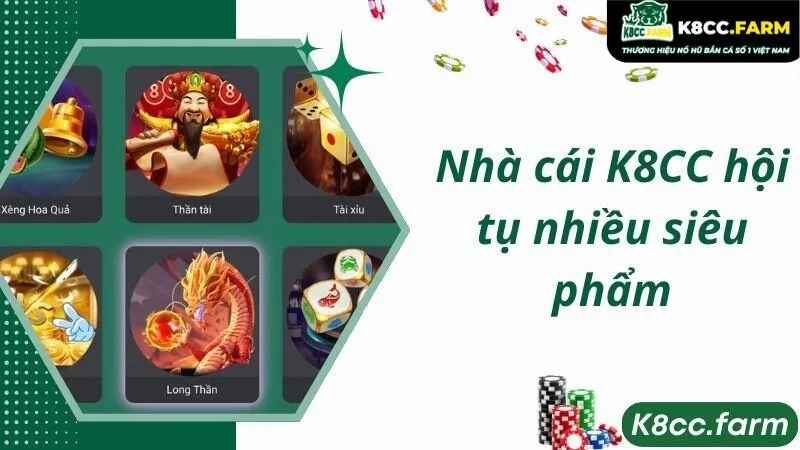 Nhà cái K8CC hội tụ nhiều siêu phẩm