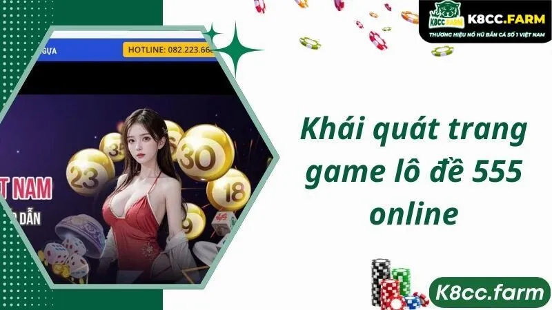 Khái quát trang game lô đề 555 online