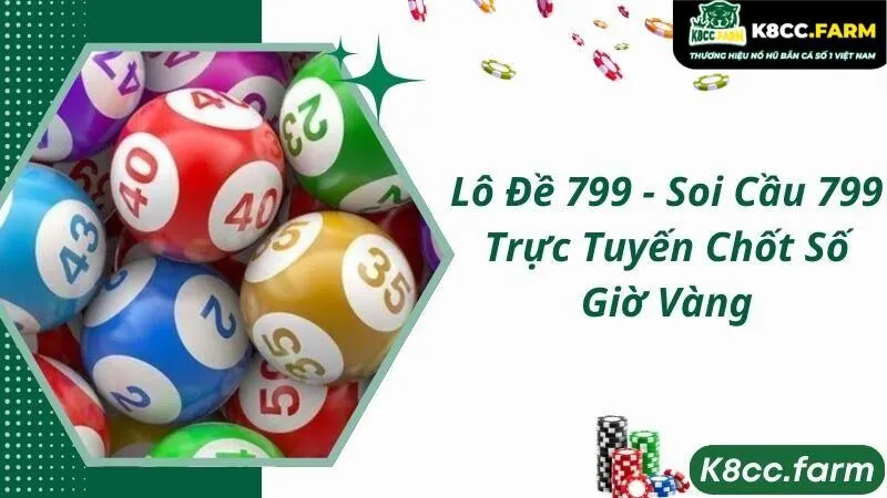 Lô Đề 799 - Soi Cầu 799 Trực Tuyến Chốt Số Giờ Vàng