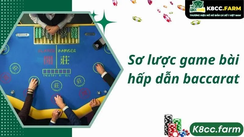 Sơ lược game bài hấp dẫn baccarat