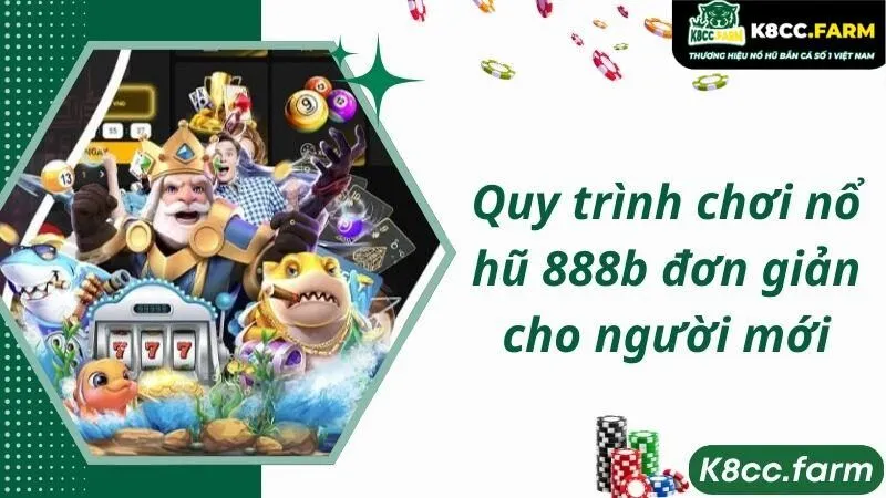 Quy trình chơi nổ hũ 888b đơn giản cho người mới