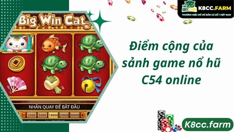 Điểm cộng của sảnh game nổ hũ C54 online