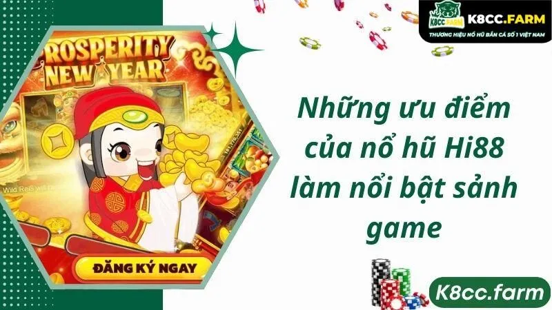 Những ưu điểm của nổ hũ Hi88 làm nổi bật sảnh game