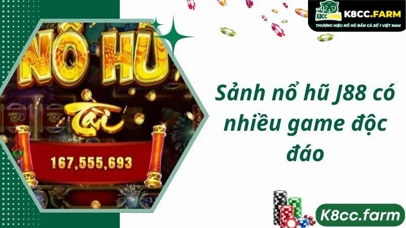 Sảnh nổ hũ J88 có nhiều game độc đáo