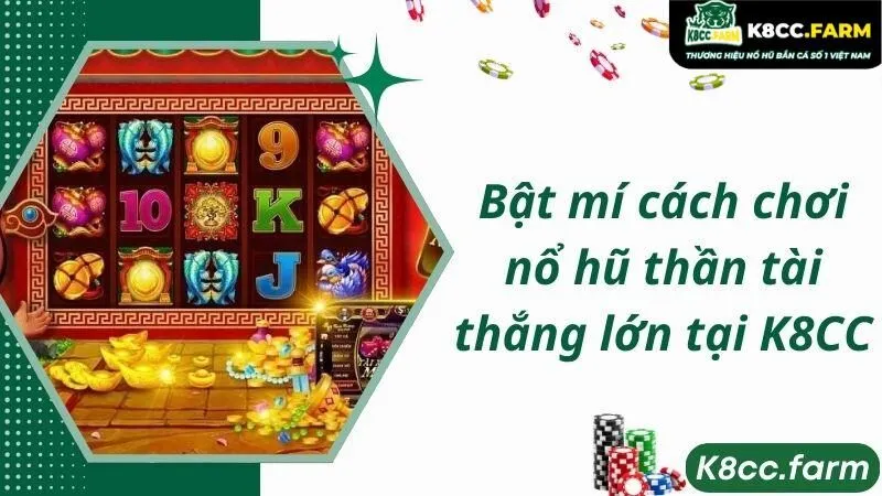 Bật mí cách chơi nổ hũ thần tài thắng lớn tại K8CC