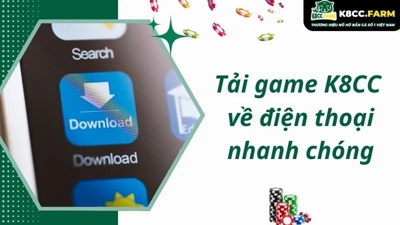 Tải game K8CC về điện thoại nhanh chóng